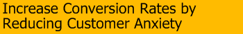 Increase Conversion Rates by Reducing Customer Anxiety