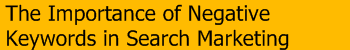 The Importance of Negative Keywords in Search Engine Marketing